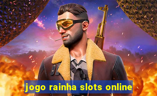 jogo rainha slots online